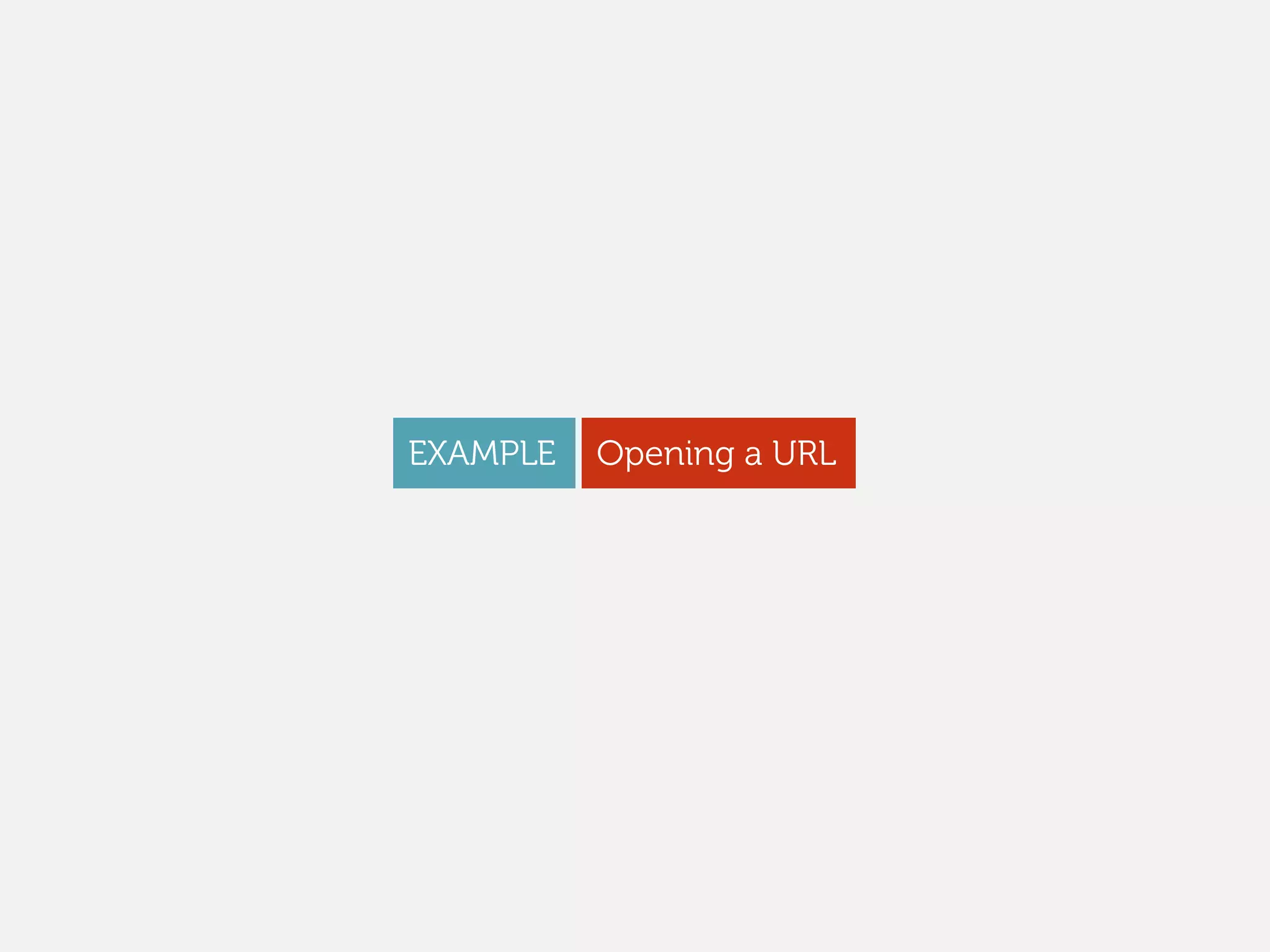 EXAMPLE Opening a URL
 