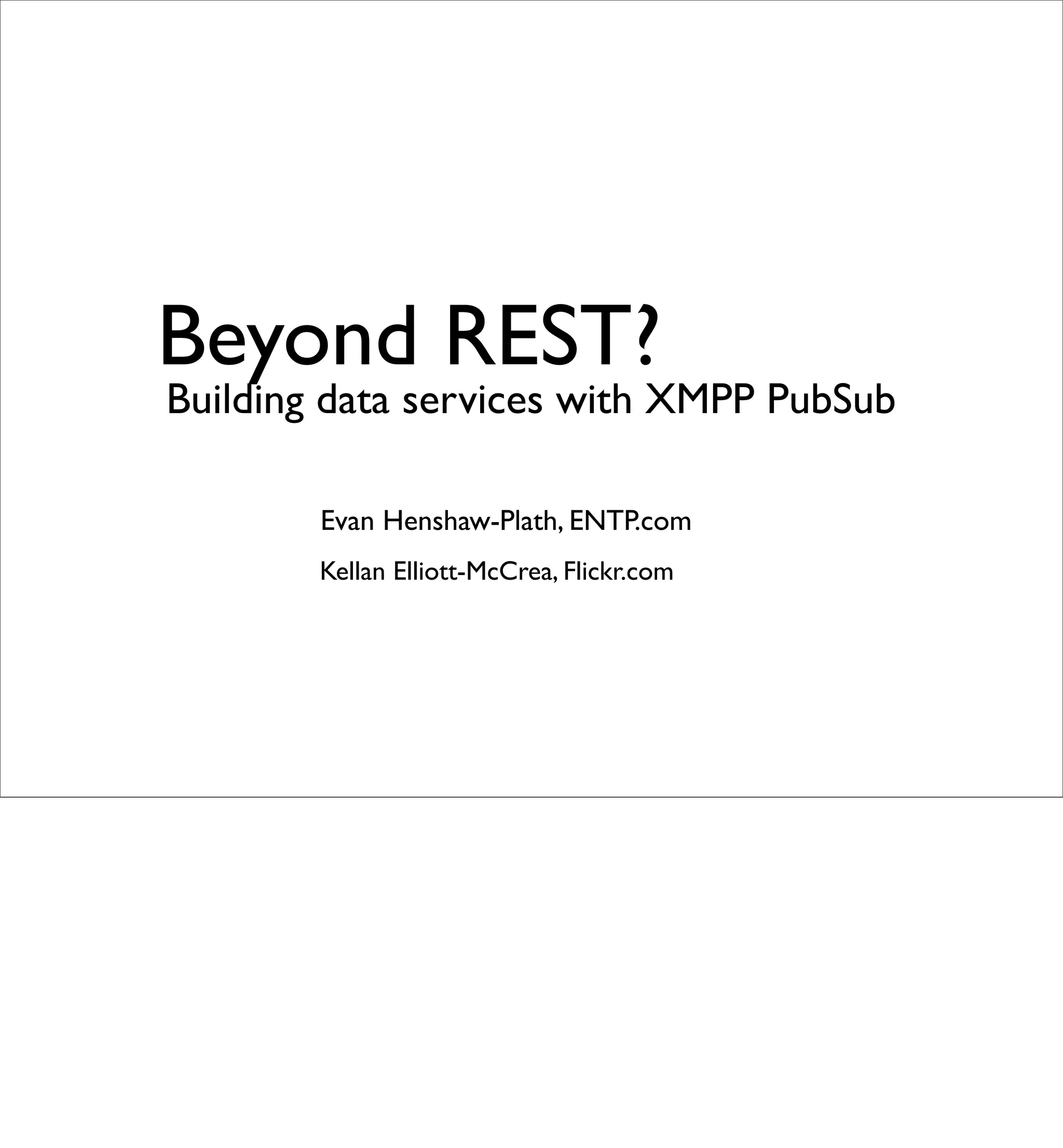 Beyond REST? Building Data Services with XMPP PubSub