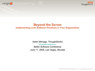 Beyond the Scrum Implementing Lean Software Practices in Your Organization ,[object Object],[object Object],[object Object],[object Object]