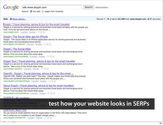 test how your website looks in SERPs

                                       34
 