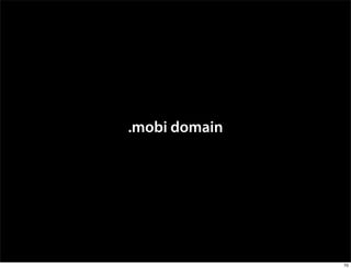 .mobi domain




               70
 