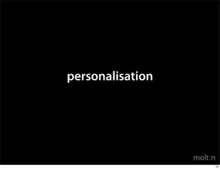 personalisation




                  75
 