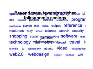 Beyond tags: towards a richer folksonomic ecology ,[object Object],[object Object]