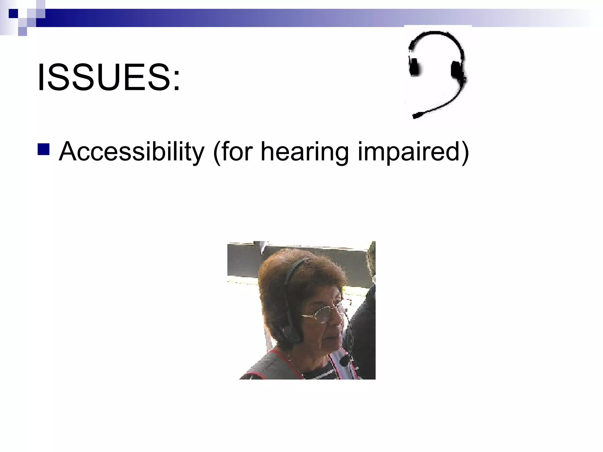 ISSUES: Accessibility (for hearing impaired) 