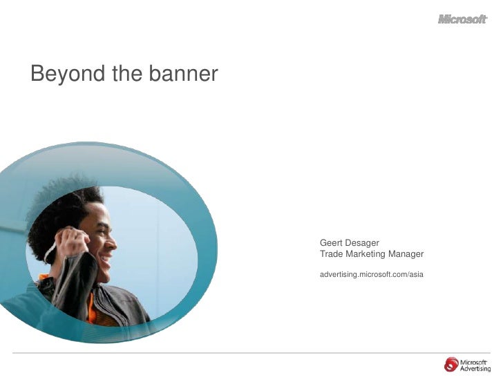 Beyond the banner




                    Geert Desager
                    Trade Marketing Manager

                    a...