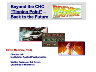   ,[object Object],[object Object],[object Object],[object Object],[object Object],Beyond the CHC  “Tipping Point”  – Back to the Future 