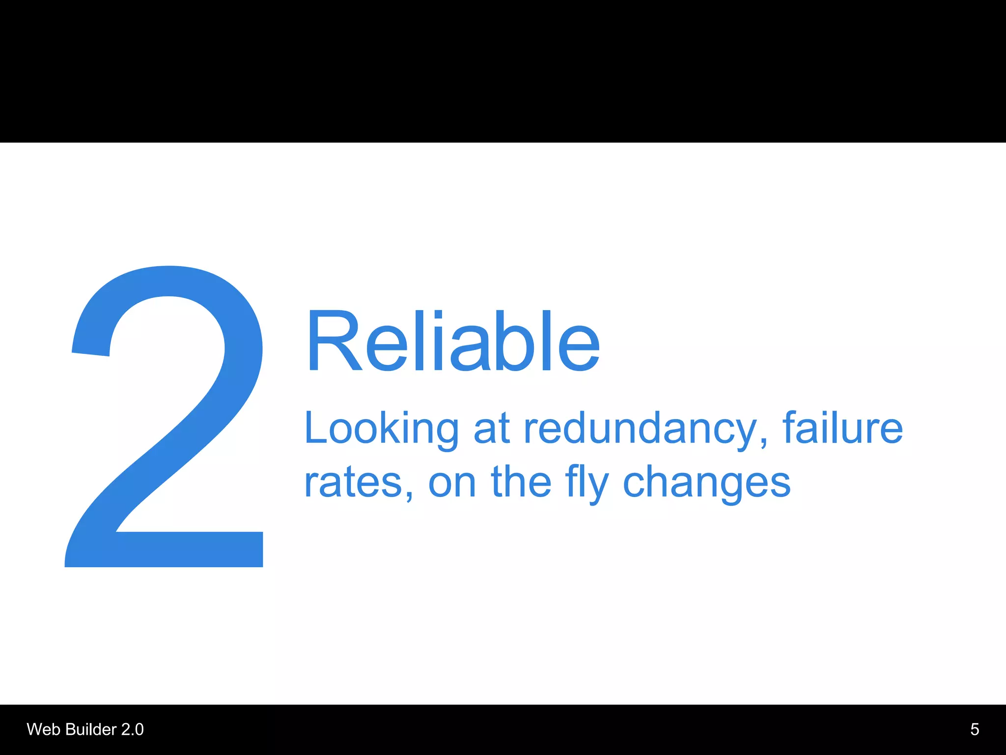 Reliable Looking at redundancy, failure rates, on the fly changes 2 