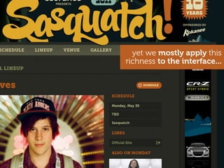 yet we mostly apply this
richness to the interface...
 