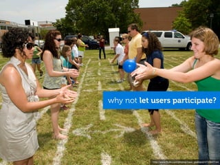 why not let users participate?




            http://www.ﬂickr.com/photos/nasa_goddard/4733847144
 