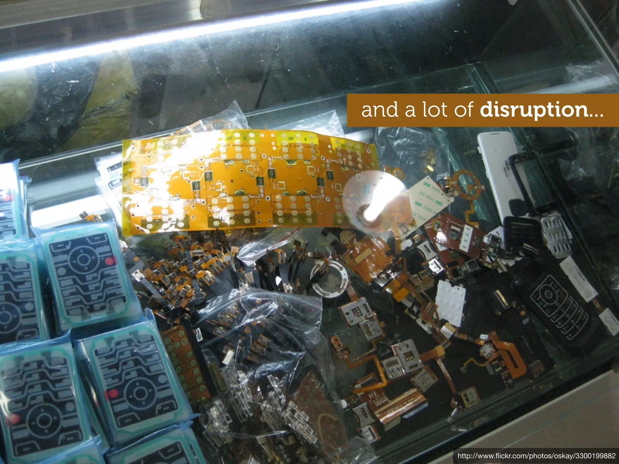 and a lot of disruption...




          http://www.ﬂickr.com/photos/oskay/3300199882
 