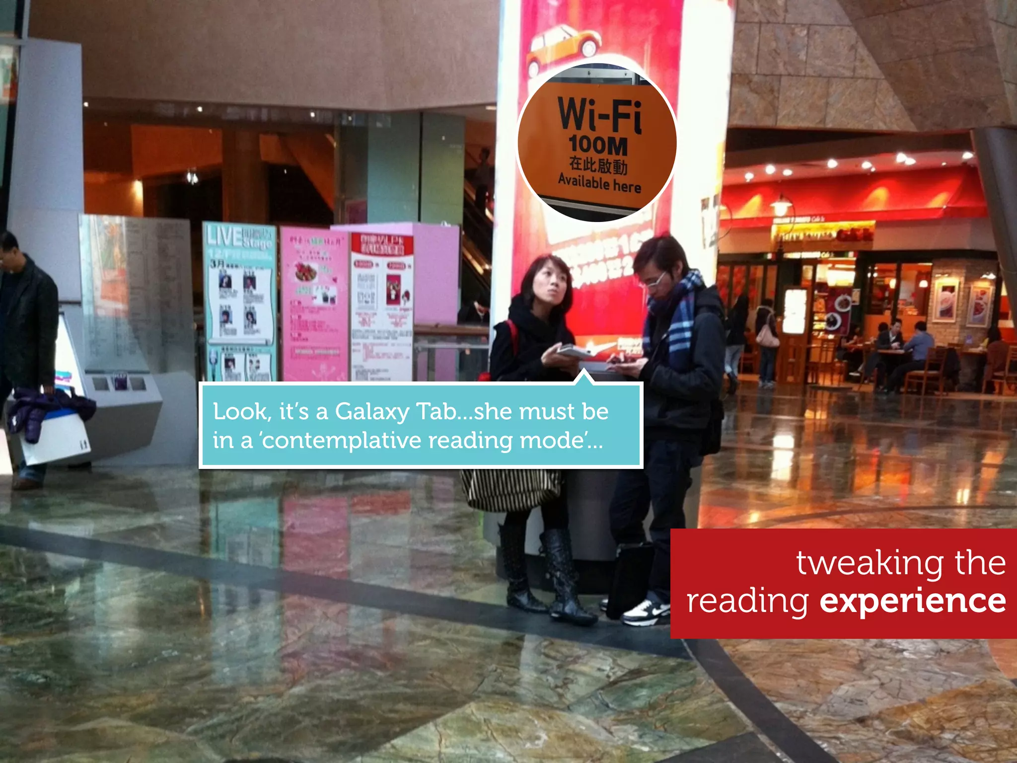 Look, it’s a Galaxy Tab...she must be
in a ‘contemplative reading mode’...




                                              tweaking the
                                        reading experience
 