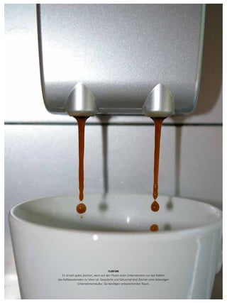 FLURFUNK 
Es ist kein gutes Zeichen, wenn auf den Fluren eines Unternehmens nur das Rattern 
des Kaffeeautomaten zu hören ist. Gespräche und Getuschel sind Zeichen einer lebendigen 
Unternehmenskultur. Sie benötigen entsprechenden Raum. 
 