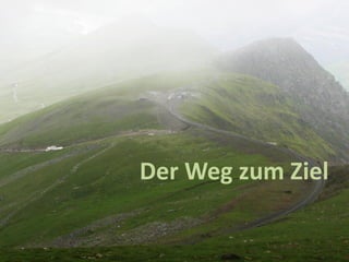 Der Weg zum Ziel

 