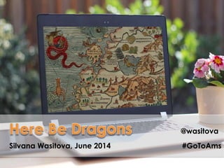 Where are we heading & what lies ‘Beyond Agile’?
Silvana Wasitova, June 2014 @wasitova #GoToAms
 