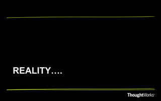 REALITY….
 