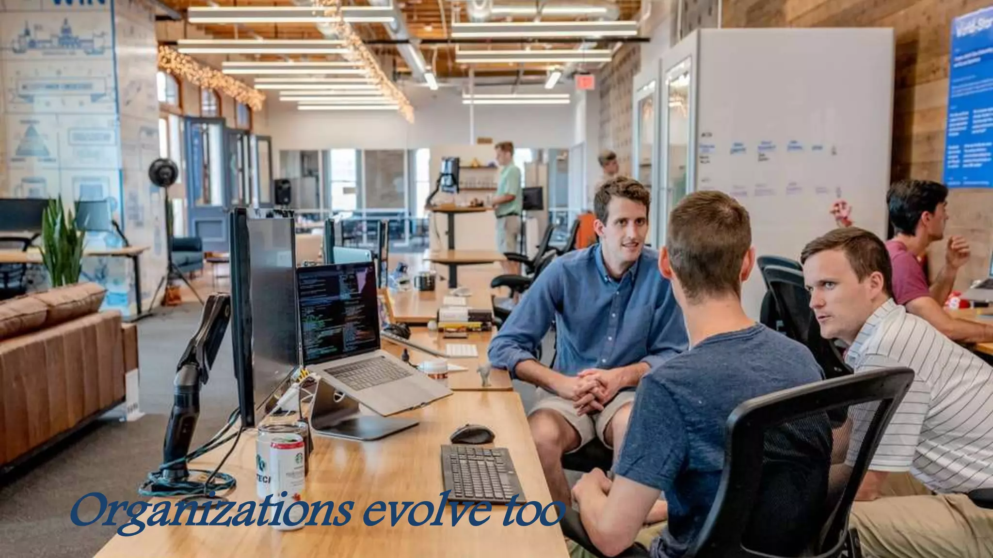 13
Organizations evolve too
 