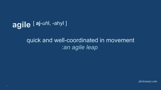 6
agile [ aj-uhl, -ahyl ]
quick and well-coordinated in movement
:an agile leap.
dictionary.com
 