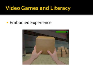 Video Games and LiteracyEmbodied ExperienceVideo Games and LiteracyNarrative DesireVideo Games and LiteracyStories IN Games	Stories ABOUT Games