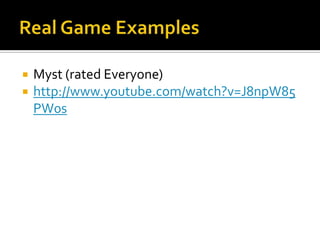 Real Game ExamplesUncharted 2: Among Thieves (Teen)http://www.youtube.com/watch?v=69EBDlnDw2k