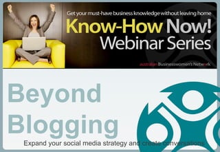 Expand your social media strategy and create conversations Beyond Blogging 