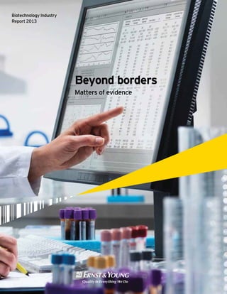 Beyond borders
Matters of evidence
Biotechnology Industry
Report 2013
 
