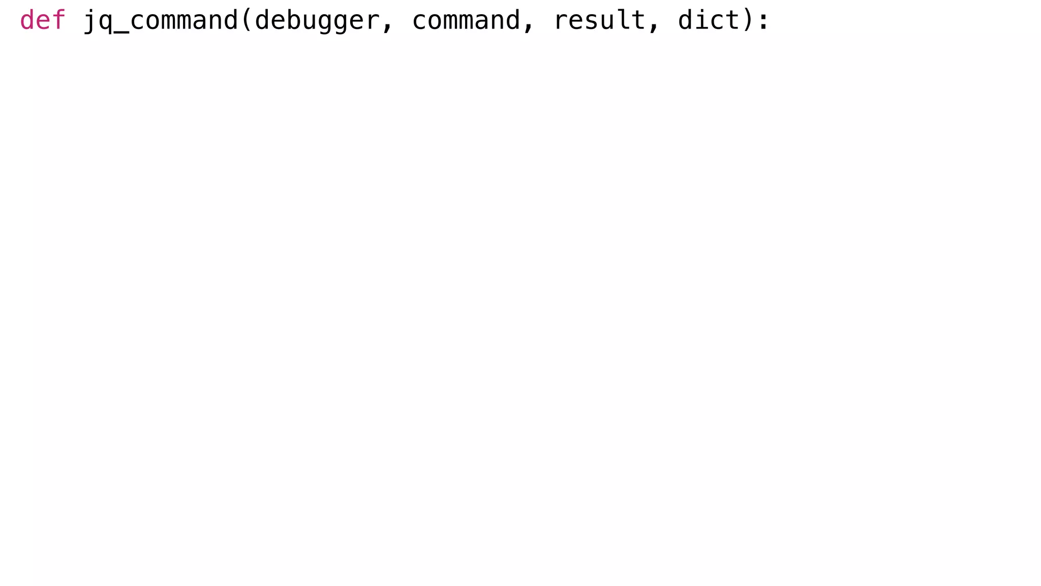 def jq_command(debugger, command, result, dict):
 