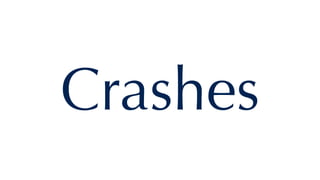 Crashes
 