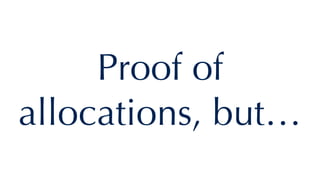 Proof of
allocations, but…
 
