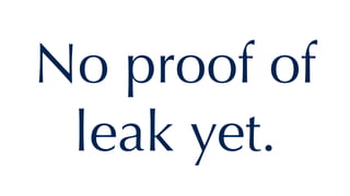 No proof of
leak yet.
 