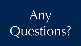 Any
Questions?
 