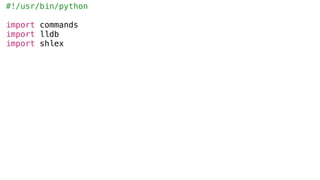 #!/usr/bin/python
import commands
import lldb
import shlex
 