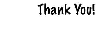 Thank You!
 