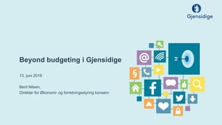 Beyond budgeting i Gjensidige
13. juni 2018
Berit Nilsen,
Direktør for Økonomi- og forretningsstyring konsern
 