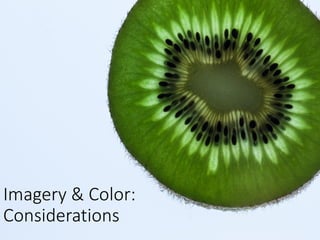 Imagery & Color:
Considerations
 