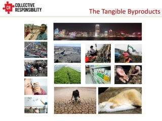 The Tangible Byproducts
 