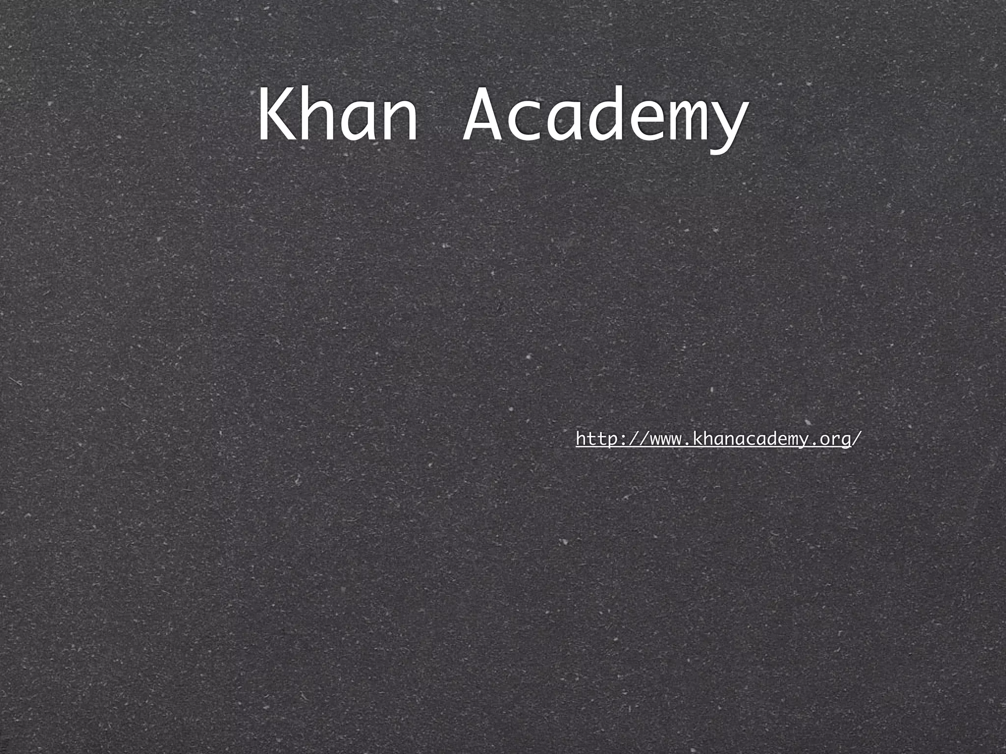 Khan Academy



       http://www.khanacademy.org/
 