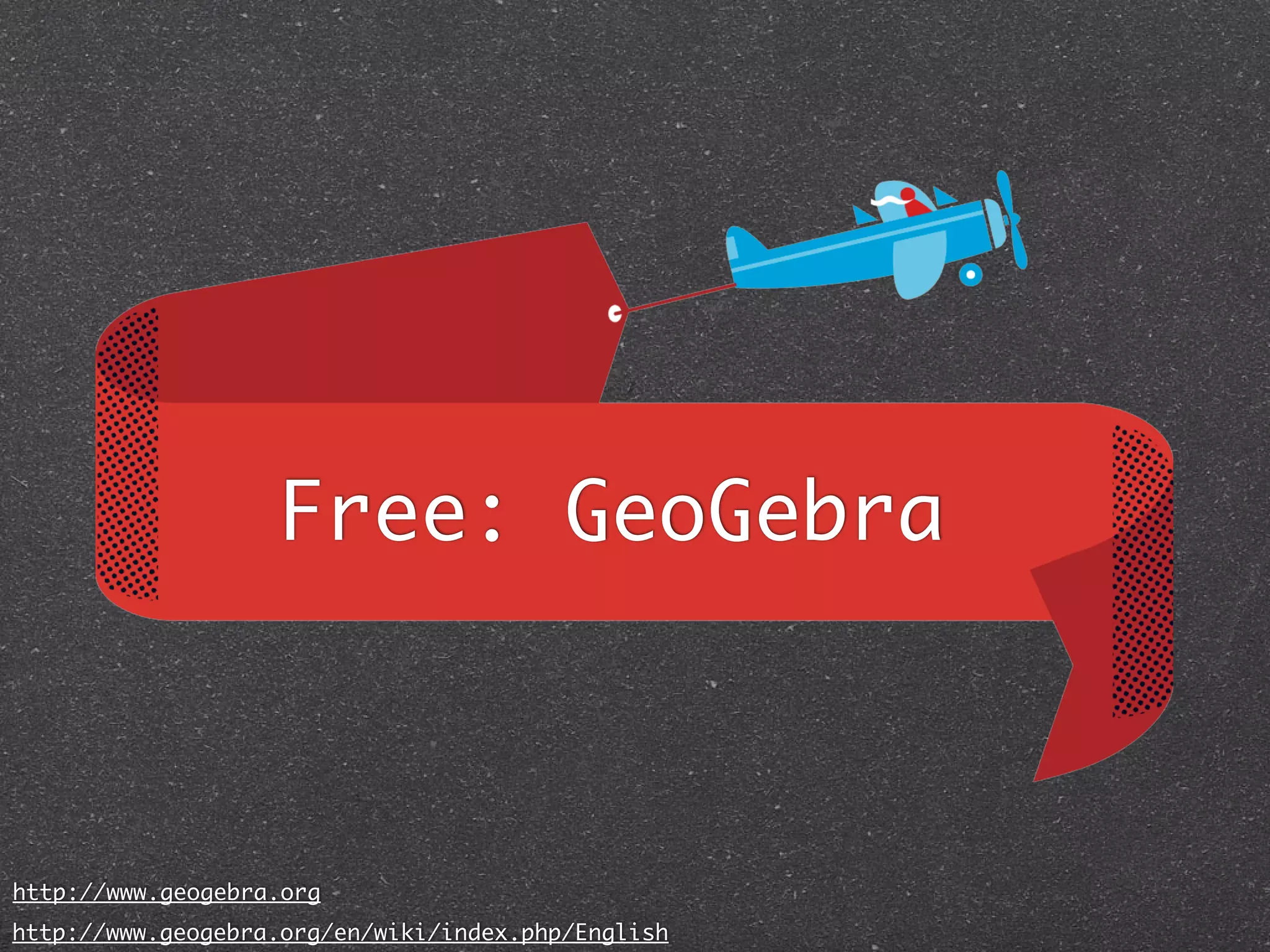 Free: GeoGebra



http://www.geogebra.org
http://www.geogebra.org/en/wiki/index.php/English
 