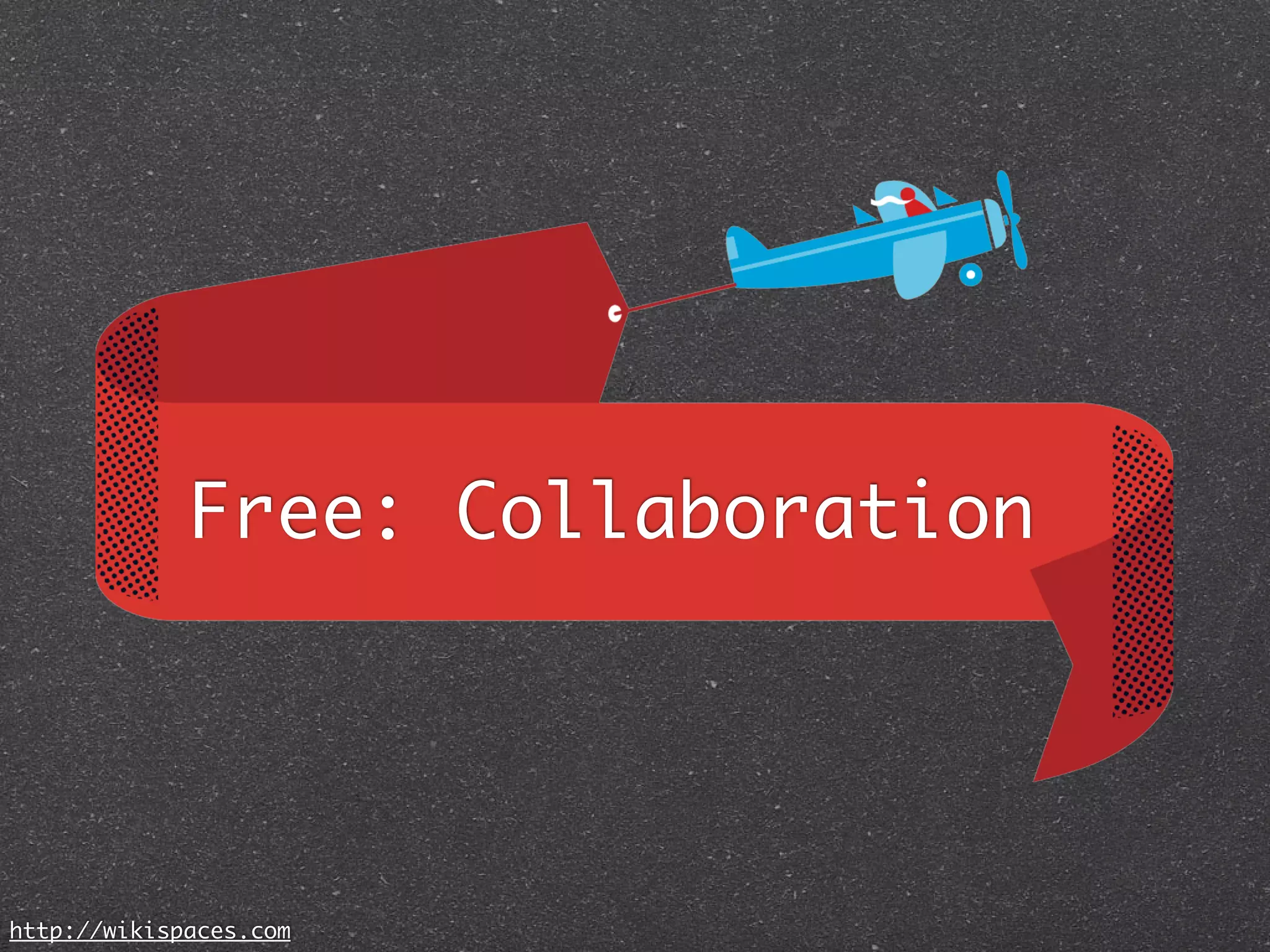 Free: Collaboration




http://wikispaces.com
 