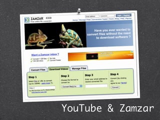 YouTube & Zamzar
 