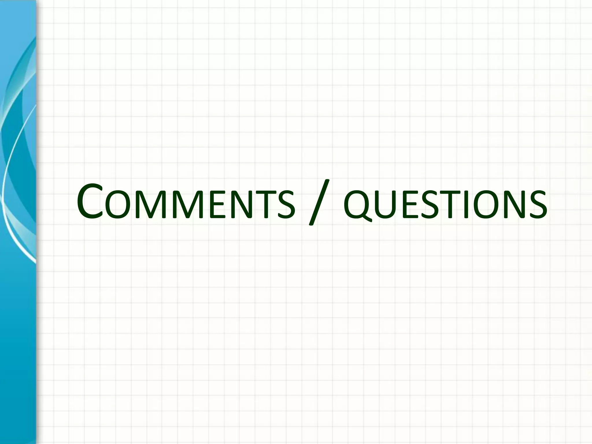 COMMENTS / QUESTIONS
 