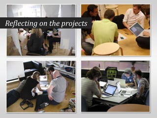   Reflecting on the projects