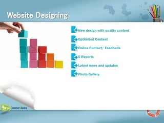 Website Designing
                    New design with quality content

                    Optimized Content

                    Online Contact/ Feedback

                    E Reports

                    Latest news and updates

                    Photo Gallery
 