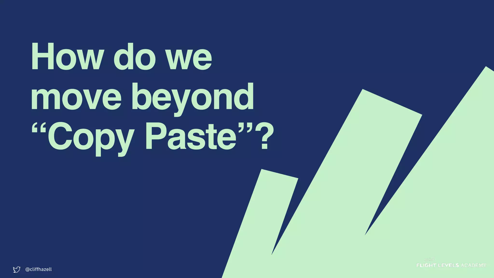 How do we
move beyond
“Copy Paste”?
@cliﬀhazell
 