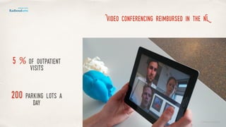©lucienengelen
Video conferencing reimbursed in the NL
5 % of outpatient
visits
200 parking lots a
day
 