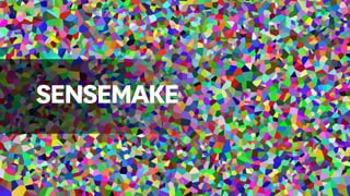 SENSEMAKE
 