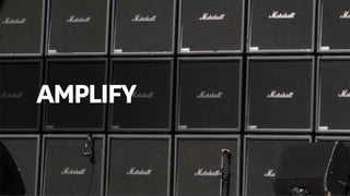 AMPLIFY
 