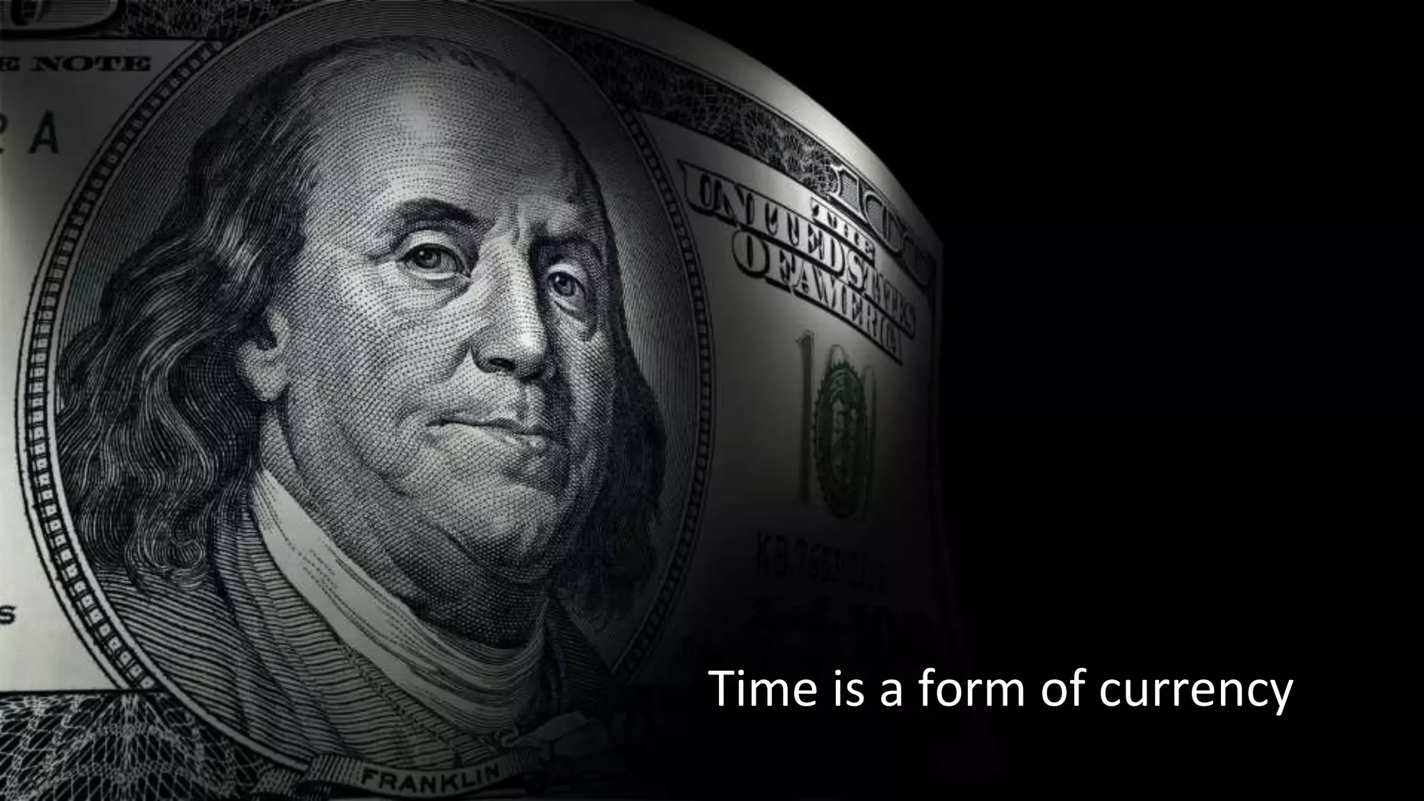 Time is a form of currency
 