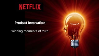 Product Innovation
winning moments of truth
 