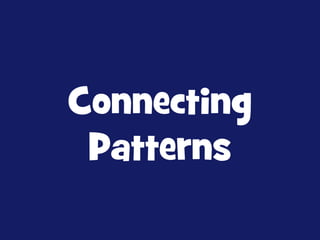 Connecting
Patterns

 