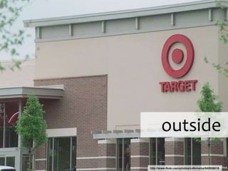 outside

http://www.flickr.com/photos/cafemama/542656019
 